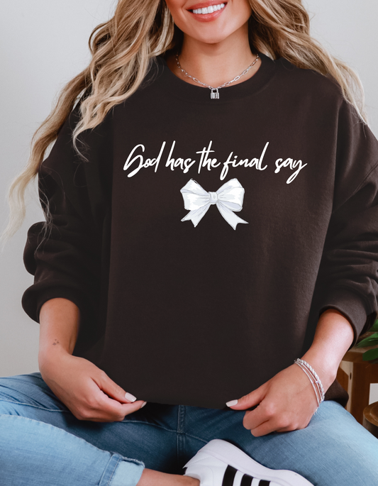 God Has The Final Say Crewneck Sweatshirts