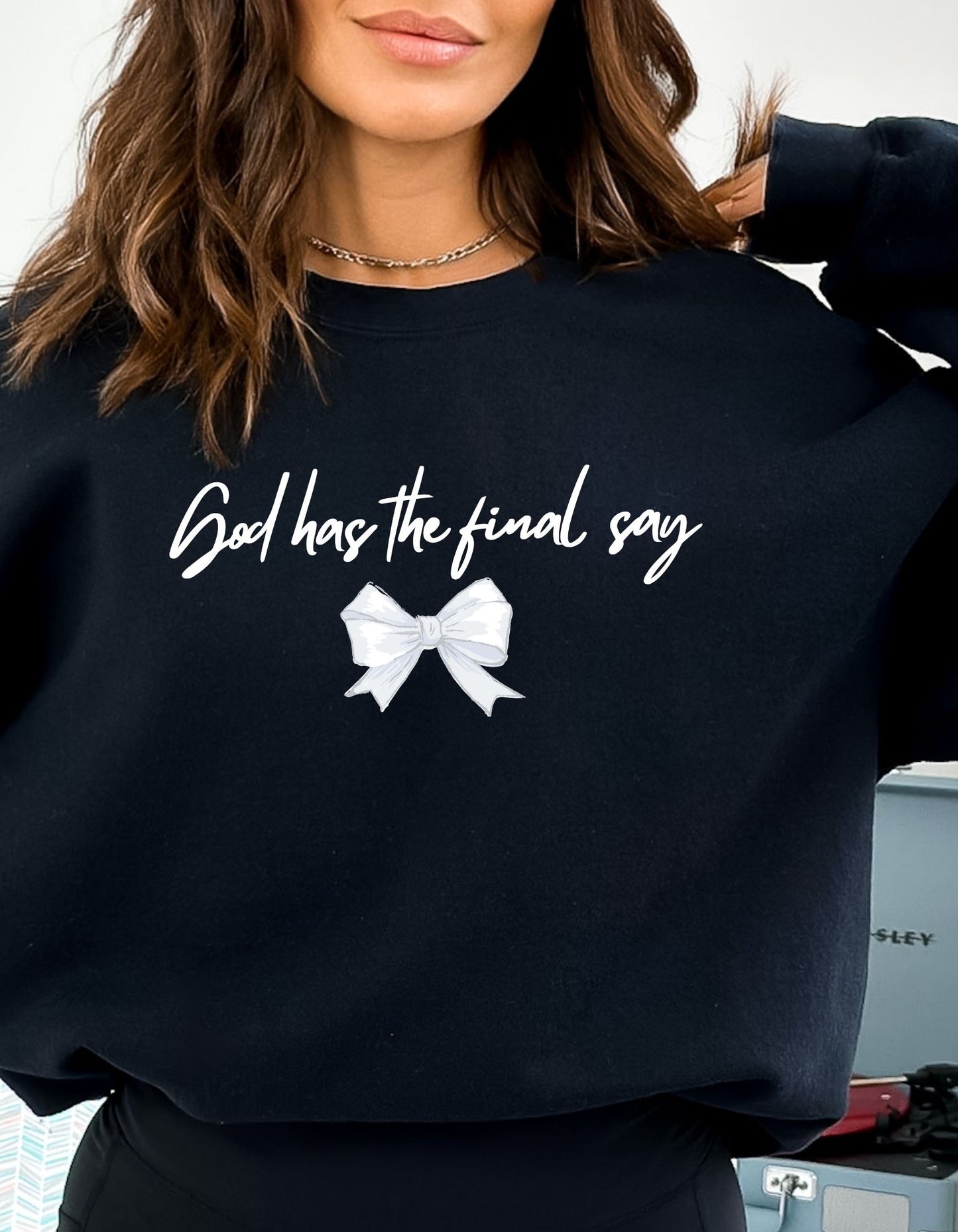 God Has The Final Say Crewneck Sweatshirts