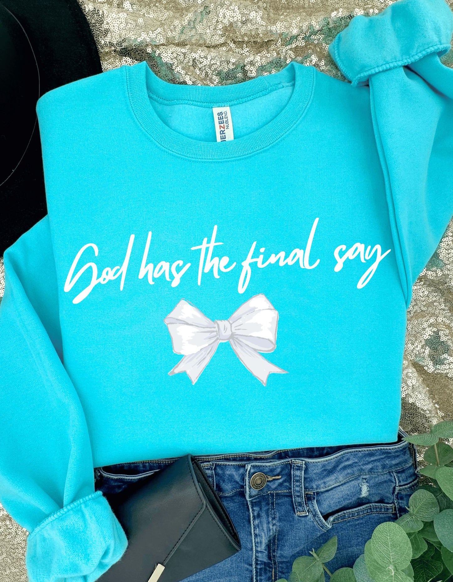 God Has The Final Say Crewneck Sweatshirts